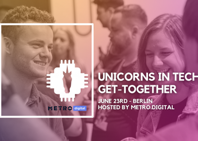 Unicorns in Tech Get-Together – hosted by METRO.digital